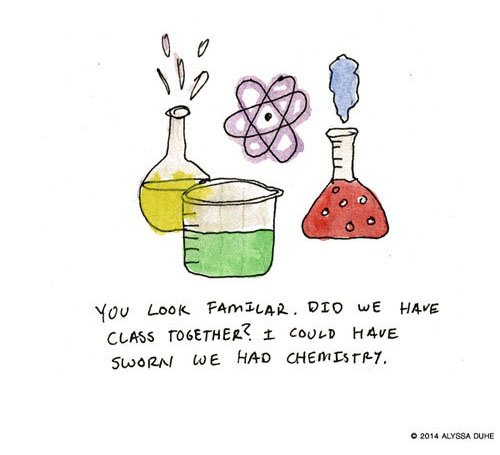 Illustration of science beakers with the text "You look familiar. Did we have class together? I could have sworn we had chemistry."