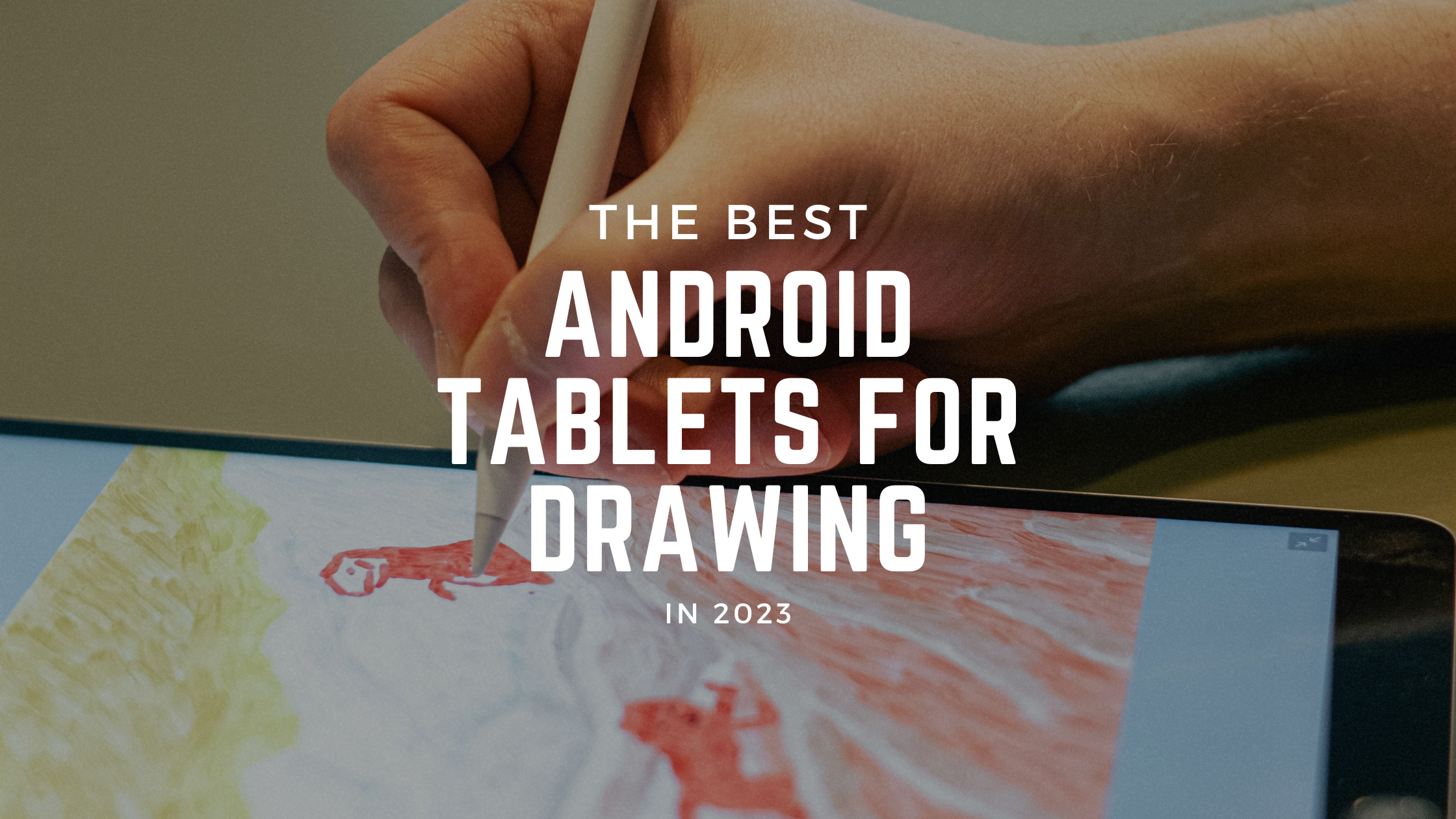 The Best Android Tablets For Drawing in 2023 - Doodlers Anonymous